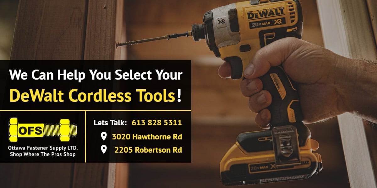 We can help you select your DeWalt Cordless Tools! | Ottawa Fastener Supply