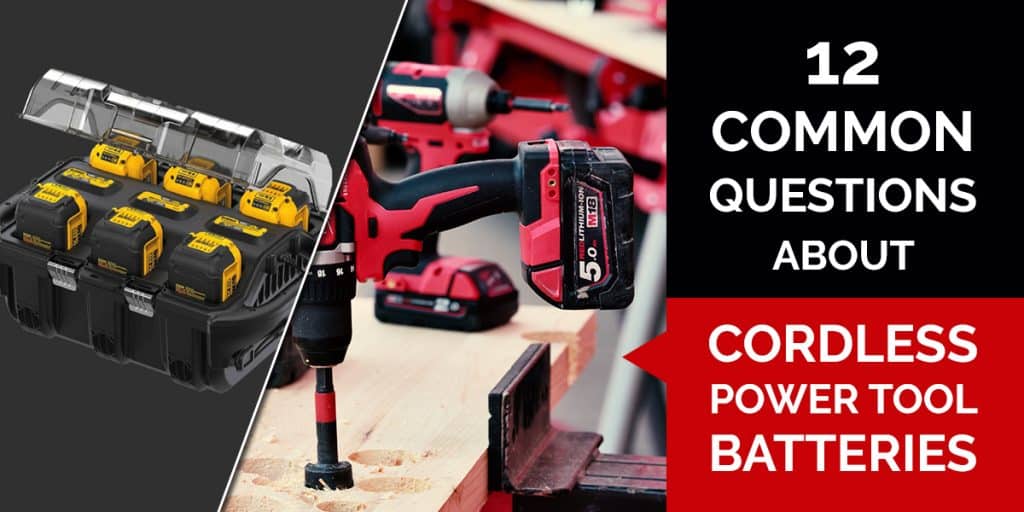 Common Questions about Cordless Power Tool Batteries