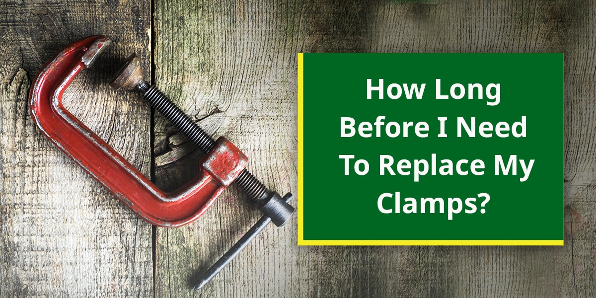 How long before I need to replace my clamps?
