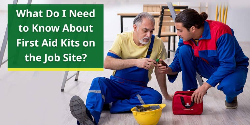 What do I need to know about first aid kits on the job site