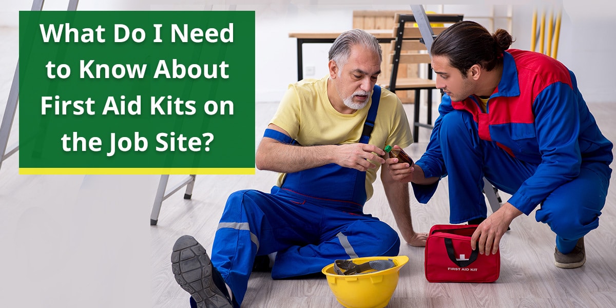 What do I need to know about first aid kits on the job site