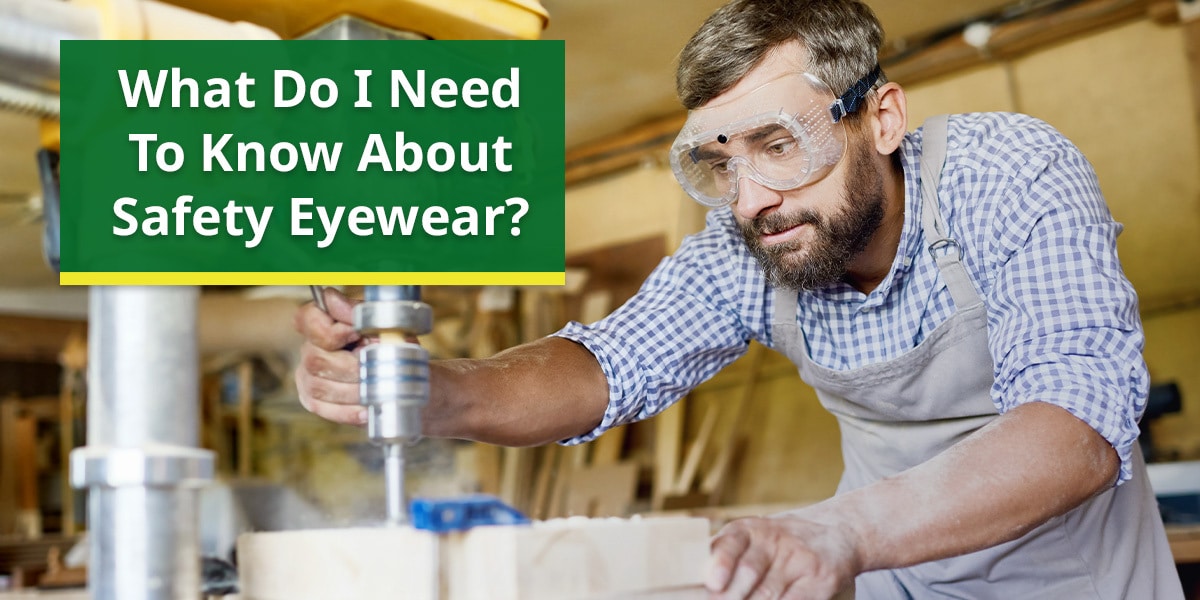 What do I need to know about safety eyewear