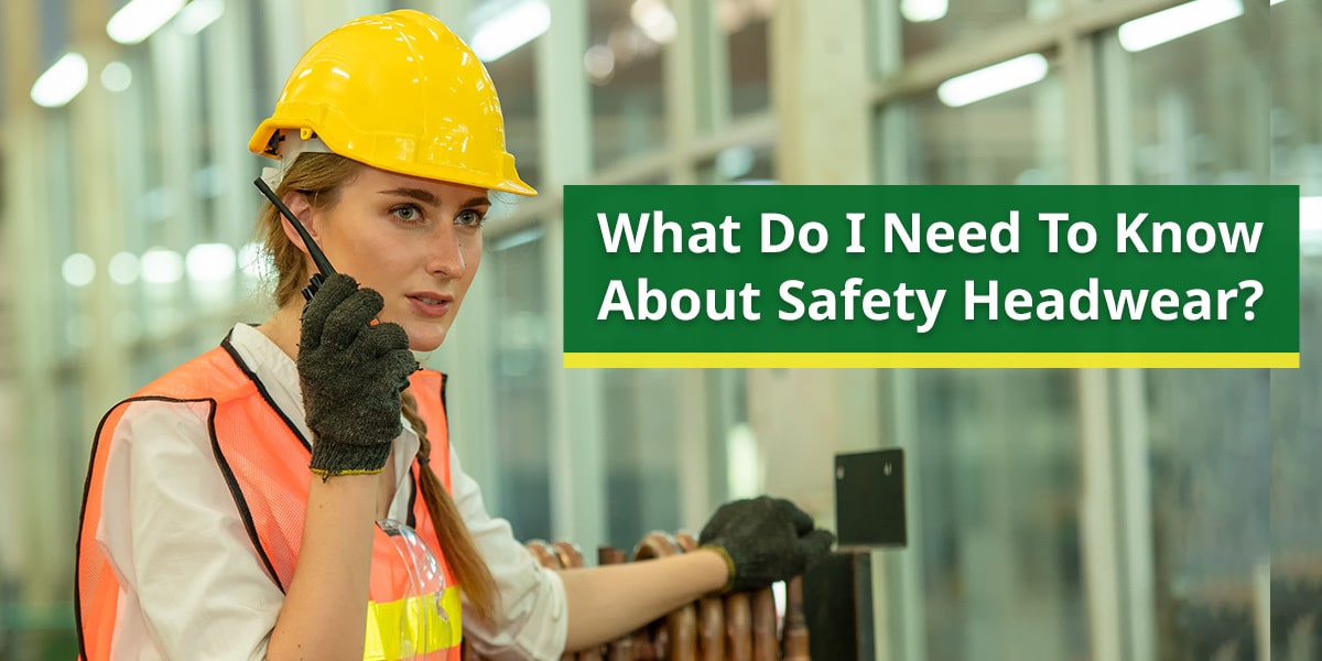 What Do I Need to Know About Safety Headwear?