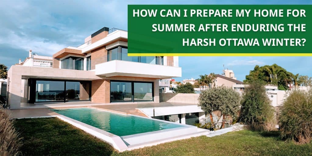 How can I prepare my home for summer after enduring the harsh Ottawa winte